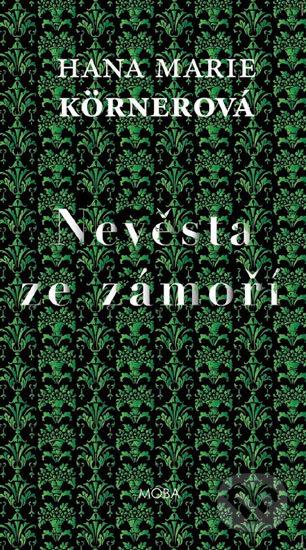 Kniha: Nevěsta ze zámoří (Hana Marie Körnerová). Moba, 2015 Kniha: Nevěsta ze zámoří (Hana Marie Körnerová). Moba, 2015