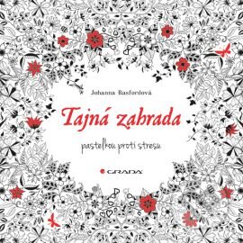 Kniha: Tajná zahrada (Johanna Basford). Grada, 2015 Kniha: Tajná zahrada (Johanna Basford). Grada, 2015