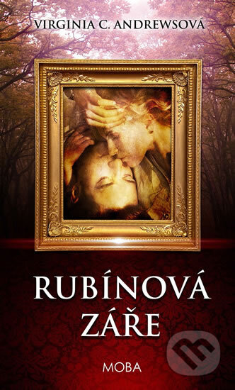 Kniha: Rubínová záře (Virginia C. Andrews). Moba, 2015 Kniha: Rubínová záře (Virginia C. Andrews). Moba, 2015