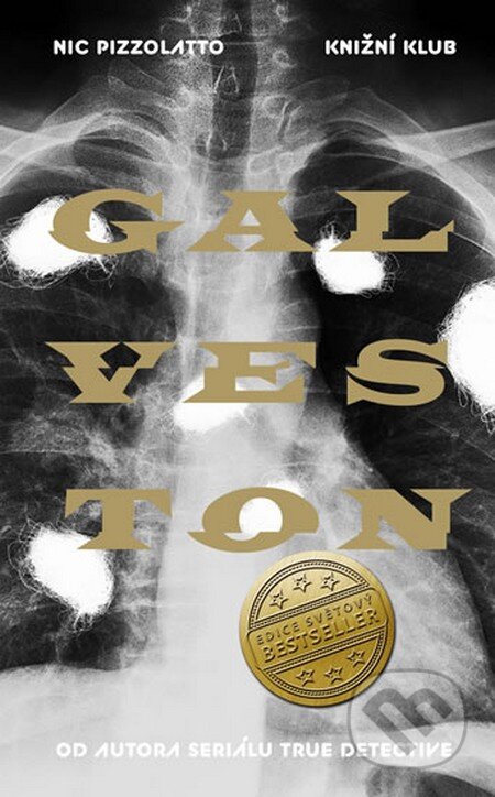 Kniha: Galveston (Nic Pizzolatto). Knižní klub, 2015 Kniha: Galveston (Nic Pizzolatto). Knižní klub, 2015