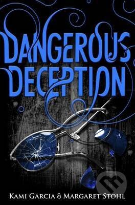 Kniha: Dangerous Deception (Kami Garcia a Margaret Stohl). Penguin Books, 2015 Kniha: Dangerous Deception (Kami Garcia a Margaret Stohl). Penguin Books, 2015