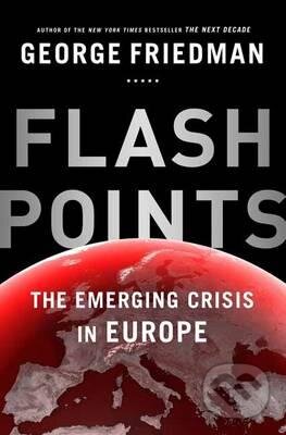 Kniha: Flashpoints (George Friedman). Doubleday, 2015 Kniha: Flashpoints (George Friedman). Doubleday, 2015