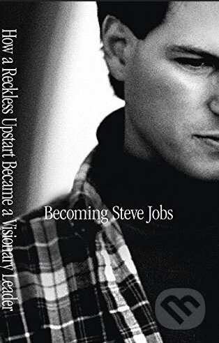 Kniha: Becoming Steve Jobs (Brent Schlender). Random House, 2015 Kniha: Becoming Steve Jobs (Brent Schlender). Random House, 2015