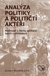 Kniha: Analýza politiky a političtí aktéři (Blanka Říchová). SLON, 2015 Kniha: Analýza politiky a političtí aktéři (Blanka Říchová). SLON, 2015