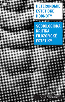 Kniha: Heteronomie estetické hodnoty (Pavel Zahrádka). Host, 2015 Kniha: Heteronomie estetické hodnoty (Pavel Zahrádka). Host, 2015
