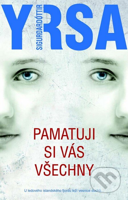 Kniha: Pamatuji si vás všechny (Yrsa Sigurdardóttir). Metafora, 2015 Kniha: Pamatuji si vás všechny (Yrsa Sigurdardóttir). Metafora, 2015
