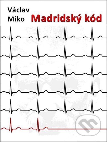 E-kniha: Madridský kód (Václav Miko). Nakladatelství Viking E-kniha: Madridský kód (Václav Miko). Nakladatelství Viking