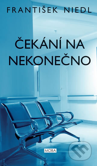 Kniha: Čekání na nekonečno (František Niedl). Moba, 2015 Kniha: Čekání na nekonečno (František Niedl). Moba, 2015