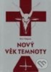 Kniha: Nový věk temnoty (Petr Štěpán). Bodyart Press, 2015 Kniha: Nový věk temnoty (Petr Štěpán). Bodyart Press, 2015