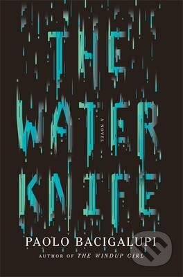 Kniha: The Water Knife (Paolo Bacigalupi). Orbit, 2015 Kniha: The Water Knife (Paolo Bacigalupi). Orbit, 2015