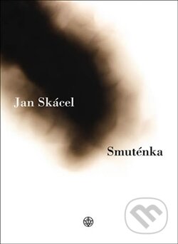 Kniha: Smuténka (Jan Skácel). Vyšehrad, 2013 Kniha: Smuténka (Jan Skácel). Vyšehrad, 2013