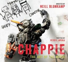 Chappie: The Art of the Movie - Peter Aperlo, Titan Books, 2015