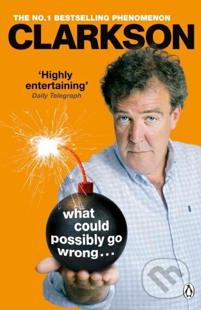 Kniha: What Could Possibly Go Wrong. . . (Jeremy Clarkson). Penguin Books, 2015 Kniha: What Could Possibly Go Wrong. . . (Jeremy Clarkson). Penguin Books, 2015