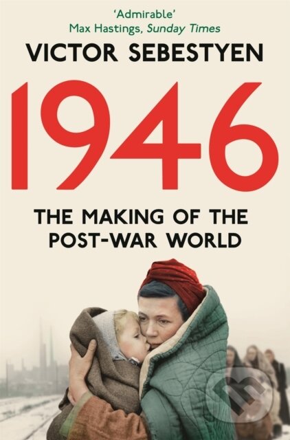 Kniha: 1946: The Making of the Modern World (Victor Sebestyen). Pan Books, 2015 Kniha: 1946: The Making of the Modern World (Victor Sebestyen). Pan Books, 2015