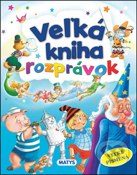 Kniha: Veľká kniha rozprávok (Matys). Matys, 2015 Kniha: Veľká kniha rozprávok (Matys). Matys, 2015