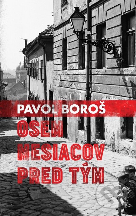 E-kniha: Osem mesiacov pred tým (Pavol Boroš). Slovart, 2015 E-kniha: Osem mesiacov pred tým (Pavol Boroš). Slovart, 2015