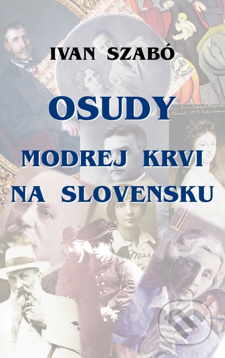 E-kniha: Osudy modrej krvi na Slovensku (Ivan Szabó). Nakladatelství ŽÁR, 2015 E-kniha: Osudy modrej krvi na Slovensku (Ivan Szabó). Nakladatelství ŽÁR, 2015