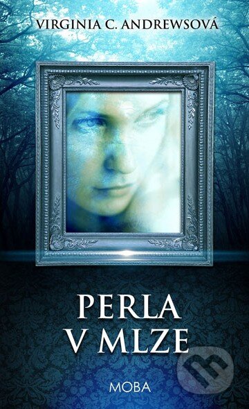 Kniha: Perla v mlze (Virginia C. Andrews). Moba, 2015 Kniha: Perla v mlze (Virginia C. Andrews). Moba, 2015