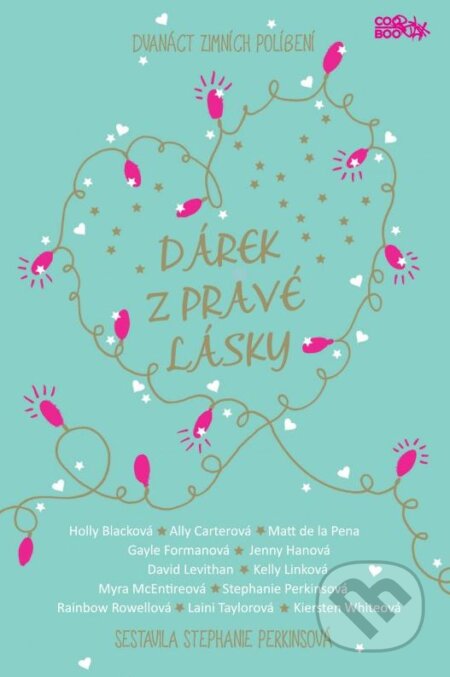 Kniha: Dárek z pravé lásky (Ally Carter, David Levithan, Gayle Forman, Holly Black, Jenny Han, Kelly Link, Kiersten White, Laini Taylor, Matt de l Pena, Myra McEntire, Rainbow Rowell a Stephanie Perkins). CooBoo CZ, 2015 Kniha: Dárek z pravé lásky (Ally Carter, David Levithan, Gayle Forman, Holly Black, Jenny Han, Kelly Link, Kiersten White, Laini Taylor, Matt de l Pena, Myra McEntire, Rainbow Rowell a Stephanie Perkins). CooBoo CZ, 2015