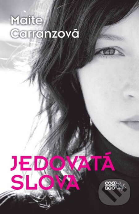 Kniha: Jedovatá slova (Maite Carranzová). CooBoo CZ, 2015 Kniha: Jedovatá slova (Maite Carranzová). CooBoo CZ, 2015