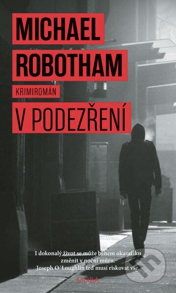 Kniha: V podezření (Michael Robotham). Moba, 2015 Kniha: V podezření (Michael Robotham). Moba, 2015