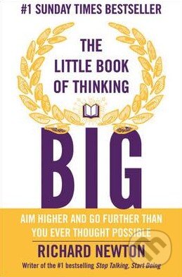 Kniha: The Little Book of Thinking Big (Richard Newton). Capstone, 2014 Kniha: The Little Book of Thinking Big (Richard Newton). Capstone, 2014
