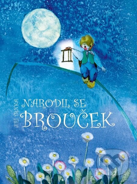 Kniha: Narodil se brouček (Jiří Trnka a Klára Trnková). Studio Trnka, 2015 Kniha: Narodil se brouček (Jiří Trnka a Klára Trnková). Studio Trnka, 2015