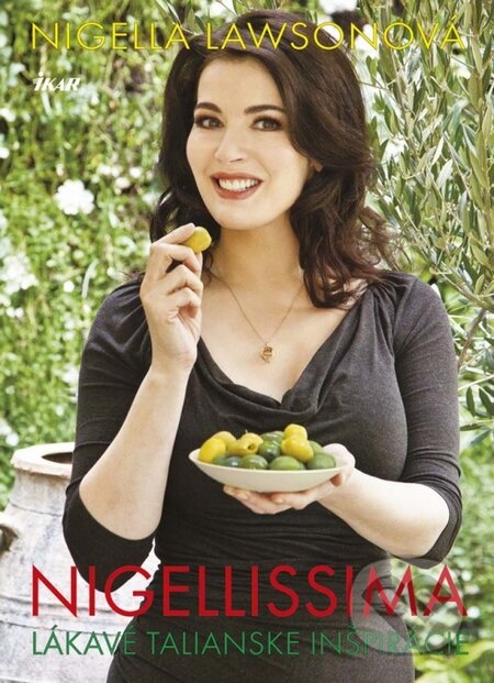 Kniha: Nigellissima (Nigella Lawson). Ikar, 2015 Kniha: Nigellissima (Nigella Lawson). Ikar, 2015