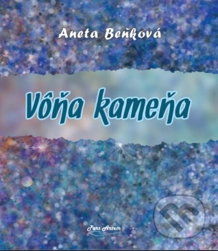 Kniha: Vôňa kameňa (Aneta Beňková). Pars Artem, 2023 Kniha: Vôňa kameňa (Aneta Beňková). Pars Artem, 2023