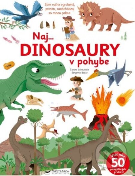 Kniha: Naj... dinosaury v pohybe (Sandra Laboucarie a Yves Laurent). Svojtka&Co., 2023 Kniha: Naj... dinosaury v pohybe (Sandra Laboucarie a Yves Laurent). Svojtka&Co., 2023