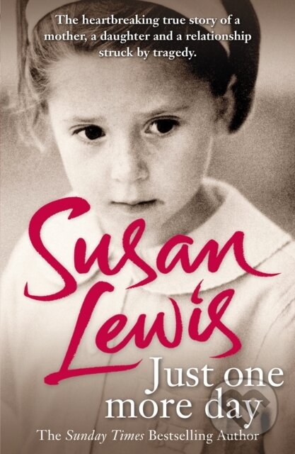 E-kniha: Just One More Day (Susan Lewis). Random House, 2010 E-kniha: Just One More Day (Susan Lewis). Random House, 2010