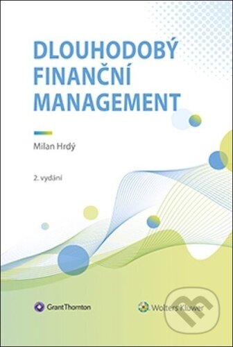 Kniha: Dlouhodobý finanční management (Milan Hrdý). Wolters Kluwer ČR, 2023 Kniha: Dlouhodobý finanční management (Milan Hrdý). Wolters Kluwer ČR, 2023