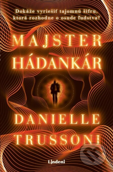 Kniha: Majster hádankár (Danielle Trussoni). Lindeni, 2023 Kniha: Majster hádankár (Danielle Trussoni). Lindeni, 2023