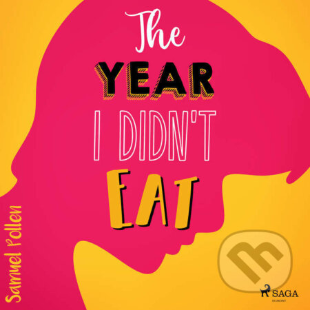 Audiokniha: The Year I Didn't Eat (EN) (Samuel Pollen). Saga Egmont, 2023 Audiokniha: The Year I Didn't Eat (EN) (Samuel Pollen). Saga Egmont, 2023