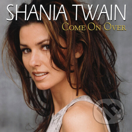 Hudobné CD: Shania Twain: Come On Over LP (Hudobné albumy). Hudobné albumy, 2023 Hudobné CD: Shania Twain: Come On Over LP (Hudobné albumy). Hudobné albumy, 2023