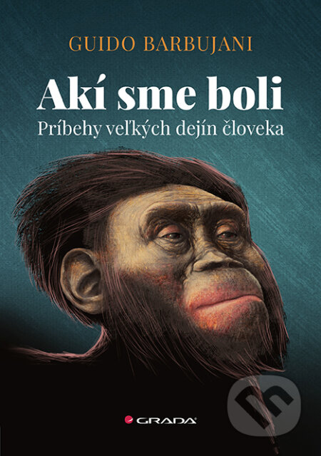 Kniha: Akí sme boli (Guido Barbujani). Grada, 2023 Kniha: Akí sme boli (Guido Barbujani). Grada, 2023