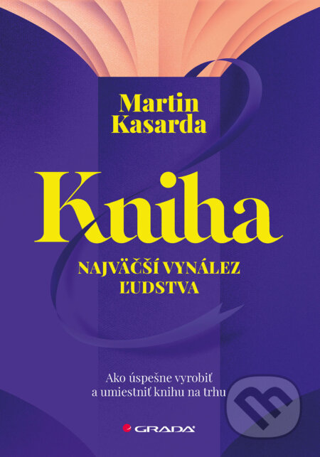 Kniha: Kniha – najväčší vynález ľudstva (Martin Kasarda). Grada, 2023 Kniha: Kniha – najväčší vynález ľudstva (Martin Kasarda). Grada, 2023