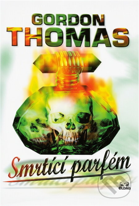 Kniha: Smrtící parfém (Gordon Thomas). OLDAG, 1998 Kniha: Smrtící parfém (Gordon Thomas). OLDAG, 1998