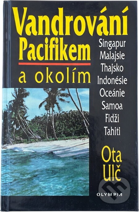 Kniha: Vandrování Pacifikem a okolím : Singapur, Malajsie, Thajsko, Indonésie, Oceánie, Samoa, Fidži, Tahiti (Ota Ulč). , 1998 Kniha: Vandrování Pacifikem a okolím : Singapur, Malajsie, Thajsko, Indonésie, Oceánie, Samoa, Fidži, Tahiti (Ota Ulč). , 1998