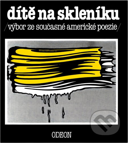 Kniha: Dítě na skleníku : výbor ze současné americké poezie (Odeon). Odeon, 1989 Kniha: Dítě na skleníku : výbor ze současné americké poezie (Odeon). Odeon, 1989