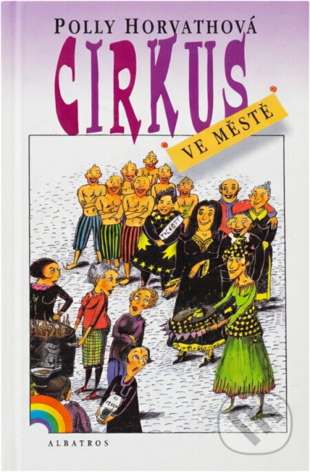 Kniha: Cirkus ve městě (Polly Horvath). , 1999 Kniha: Cirkus ve městě (Polly Horvath). , 1999