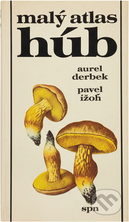 Kniha: Malý atlas húb (Aurel Dermek a Pavel Lizoň). , 1980 Kniha: Malý atlas húb (Aurel Dermek a Pavel Lizoň). , 1980