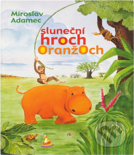 Kniha: Sluneční hroch Oranžoch (Miroslav Adamec). , 2004 Kniha: Sluneční hroch Oranžoch (Miroslav Adamec). , 2004