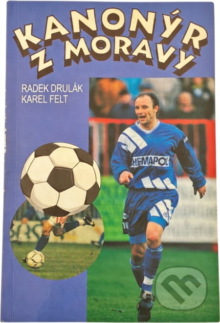 Kniha: Kanonýr z Moravy (Karel Felt a Radek Drulák). Agentúra Cesty, 1996 Kniha: Kanonýr z Moravy (Karel Felt a Radek Drulák). Agentúra Cesty, 1996