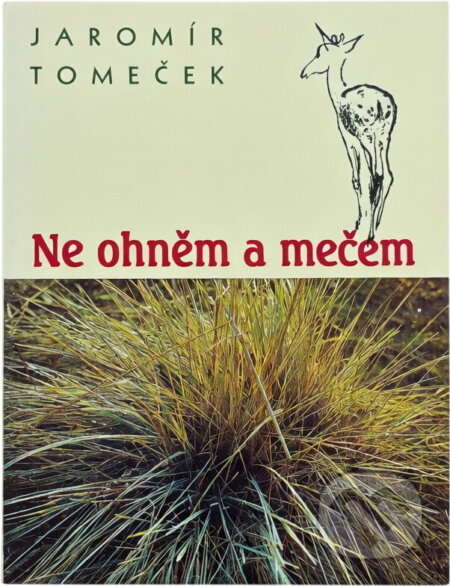 Kniha: Ne ohněm a mečem (Jaromír Tomeček). , 1994 Kniha: Ne ohněm a mečem (Jaromír Tomeček). , 1994