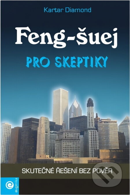 Kniha: Feng-šuej pro skeptiky skutečné řešení bez pověr (Kartar Diamond). , 2004 Kniha: Feng-šuej pro skeptiky skutečné řešení bez pověr (Kartar Diamond). , 2004