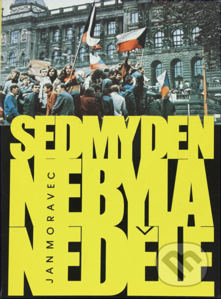 Kniha: Sedmý den nebyla neděle (Jan Moravec). Naše vojsko, 1990 Kniha: Sedmý den nebyla neděle (Jan Moravec). Naše vojsko, 1990