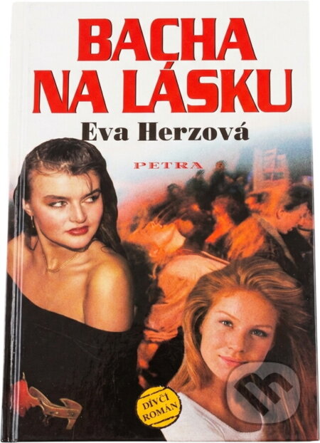 Kniha: Bacha na lásku : dívčí román (Eva Herzová). Petra, 1997 Kniha: Bacha na lásku : dívčí román (Eva Herzová). Petra, 1997