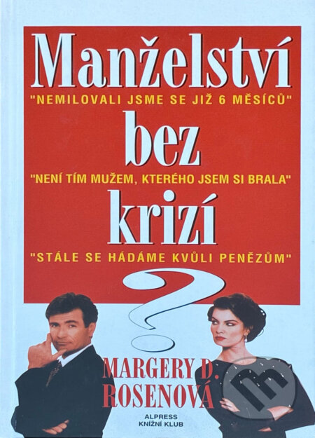 Kniha: Manželství bez krizí? (Margery D. Rosen). Alpress, 1996 Kniha: Manželství bez krizí? (Margery D. Rosen). Alpress, 1996