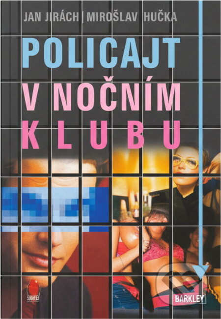 Kniha: Policajt v nočním klubu (Jan Stach a Miroslav Kučera). Nava, 2005 Kniha: Policajt v nočním klubu (Jan Stach a Miroslav Kučera). Nava, 2005